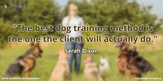 The best dog training method is the one the client will actually do - Sarah Dixon